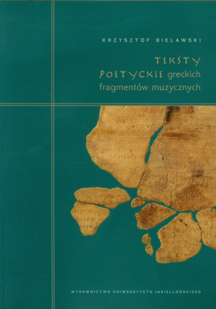 Teksty poetyckie greckich fragmentów muzycznych Komentarz filologiczny - Krzysztof Bielawski | okładka