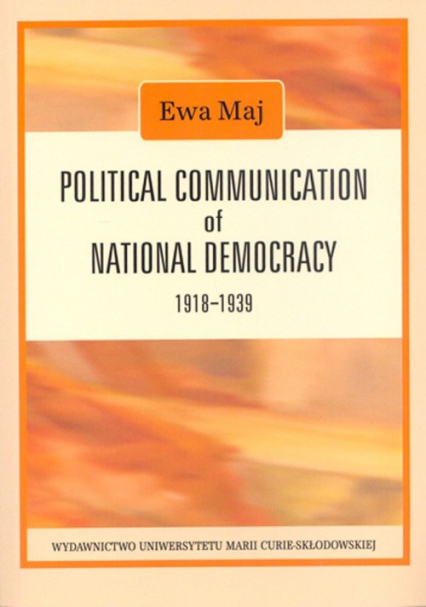 Political Communication of National Democracy 1918-1939 - Maj Ewa | okładka