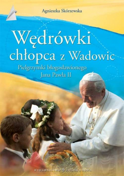 Wędrówki chłopca z Wadowic - Agnieszka Skórzewska | okładka