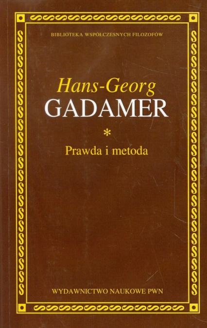 Prawda i metoda Zarys hermeneutyki filozoficznej - Gadamer Hans-Georg | okładka