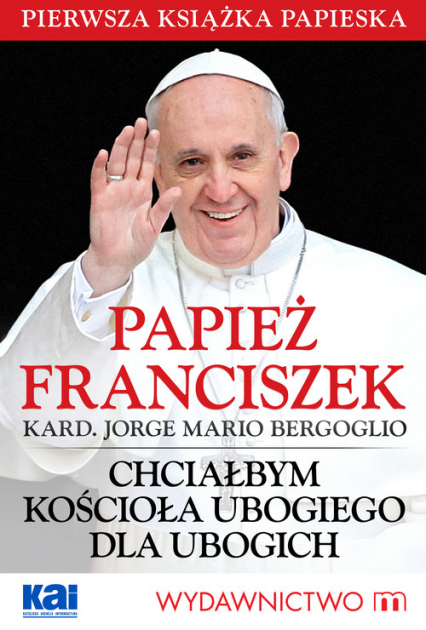 Chciałbym Kościoła ubogiego dla ubogich - Bergoglio Jorge Mario | okładka