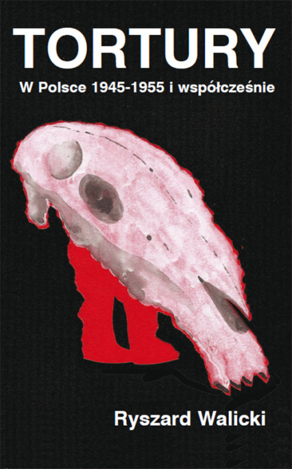 Tortury W Polsce 1945-1955 i współcześnie - Ryszard Walicki | okładka