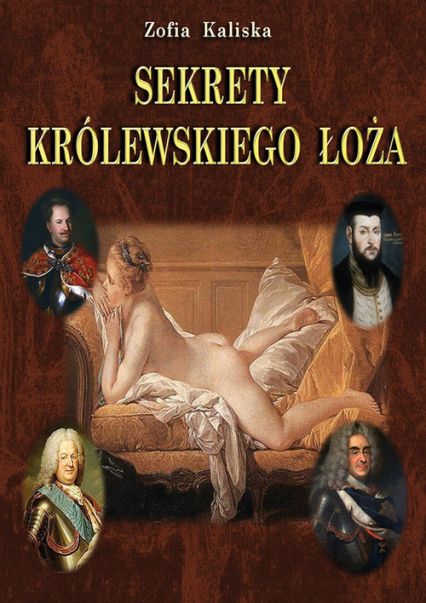Sekrety królewskiego łoża - Zofia Kaliska | okładka