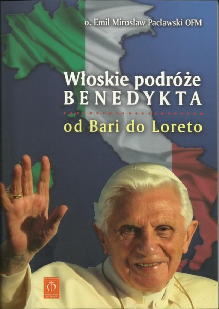 Włoskie podróże Benedykta Od Bari do Loreto - Emil Pacławski | okładka
