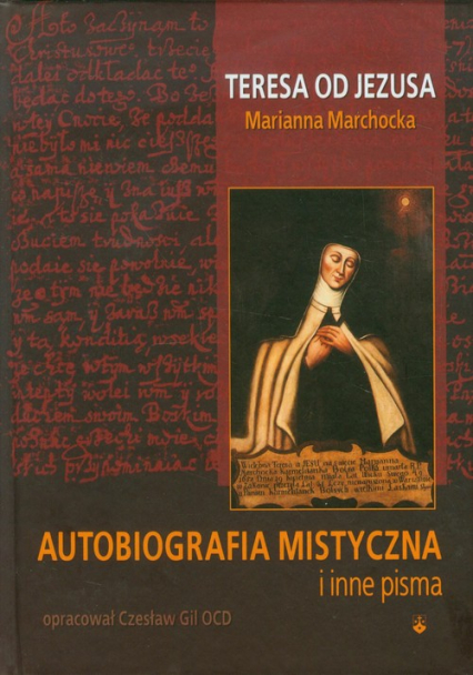 Autobiografia mistyczna i inne pisma Teresa od Jezusa - Marchocka Marianna | okładka