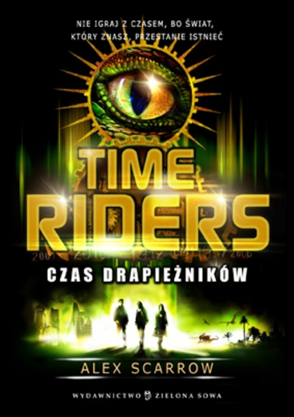 Time Riders Tom 2 Czas drapieżników - Alex Scarrow | okładka