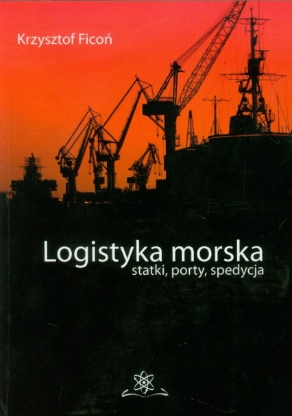Logistyka morska statki, porty, spedycja - Krzysztof Ficoń | okładka