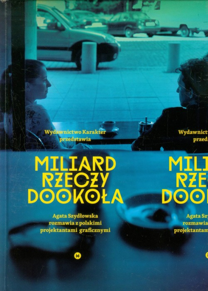 Miliard rzeczy dookoła Agata Szydłowska rozmawia z polskimi projektantami graficznymi - Agata Szydłowska | okładka
