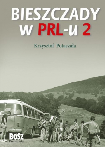 Bieszczady w PRL-u 2 - Krzysztof Potaczała | okładka