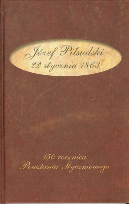Józef Piłsudski 22 stycznia 1863 -  | okładka