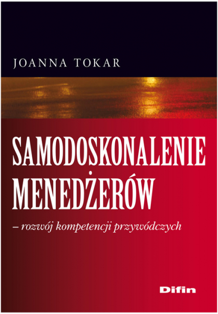 Samodoskonalenie menedżerów rozwój kompetencji przywódczych - Joanna Tokar | okładka