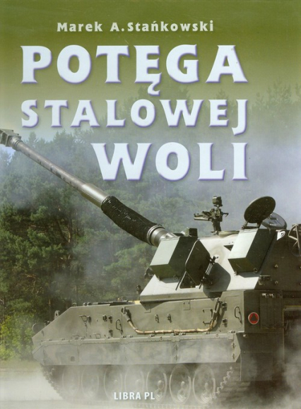 Potęga Stalowej Woli - Stańkowski Marek A. | okładka