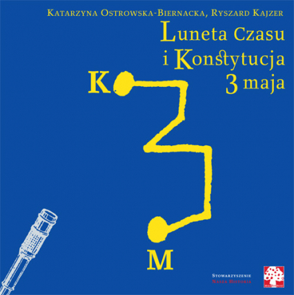 Luneta czasu i Konstytucja 3 maja - Kajzer Ryszard, Ostrowska-Biernacka Katarzyna | okładka