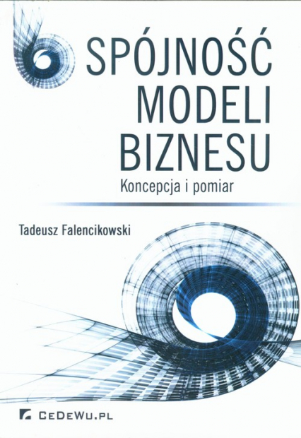 Spójność modeli biznesu Koncepcja i pomiar - Tadeusz Falencikowski | okładka