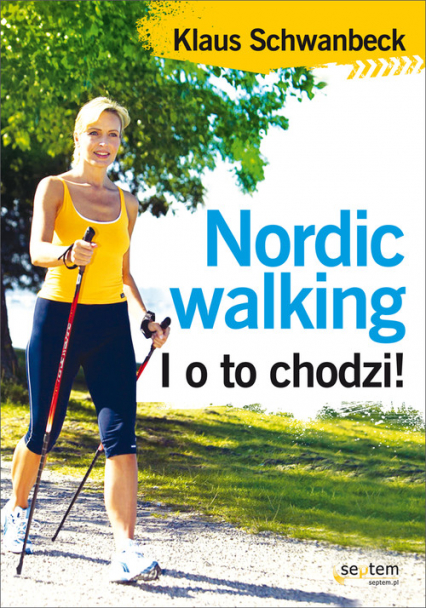 Nordic walking I o to chodzi! - Klaus Schwanbeck | okładka