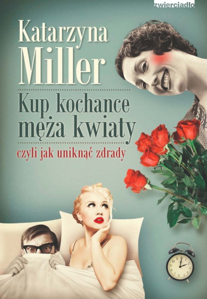 Kup kochance męża kwiaty czyli jak uniknąć zdrady - Katarzyna Miller | okładka