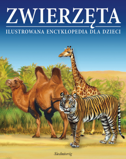 Zwierzęta Ilustrowana encyklopedia dla dzieci Encyklopedia dla dzieci w wieku 7-10 lat -  | okładka
