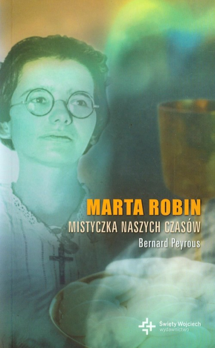 Marta Robin mistyczka naszych czasów - Bernard Peyrous | okładka