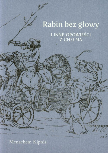 Rabin bez głowy i inne opowieści z Chełma - Menachem Kipnis | okładka