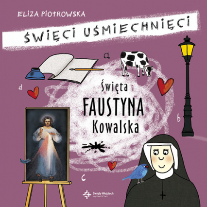 Święta Faustyna Kowalska Święci uśmiechnięci - Eliza Piotrowska | okładka