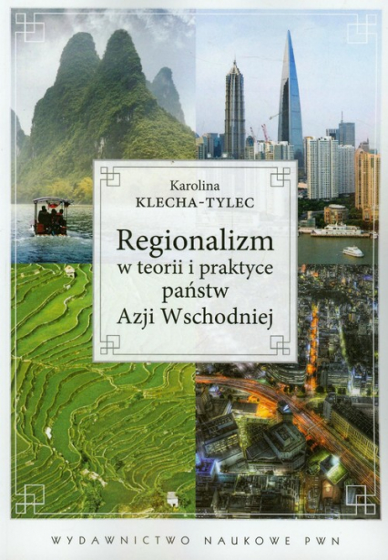 Regionalizm w teorii i praktyce państw Azji Wschodniej - Karolina Klecha-Tylec | okładka