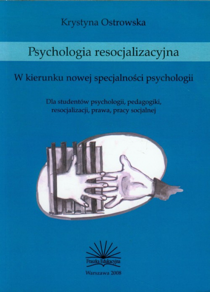 Psychologia resocjalizacyjna WQ kierunku nowej specjalności psychologii - Krystyna Ostrowska | okładka
