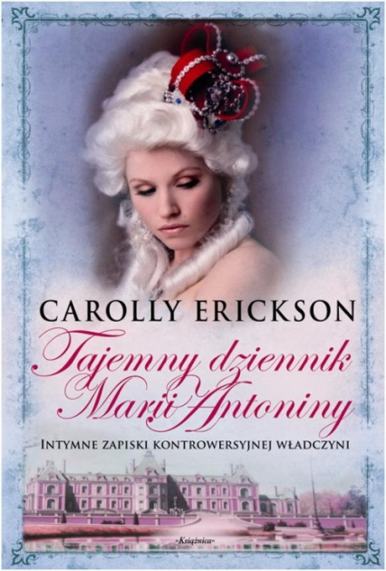 Tajemny dziennik Marii Antoniny - Carolly Erickson | okładka
