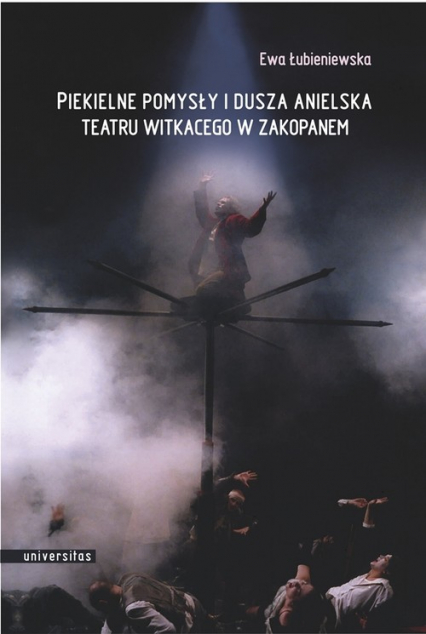 Piekielne pomysły i dusza anielska Teatru Witkacego w Zakopanem - Ewa Łubieniewska | okładka