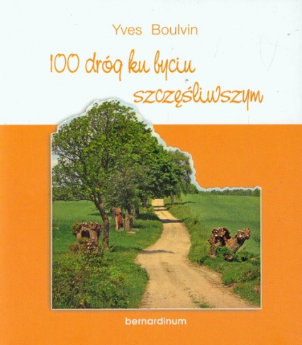 100 dróg ku byciu szczęśliwszym - Yves Boulvin | okładka
