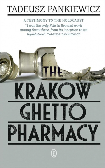 The Krakow Ghetto Pharmacy - Tadeusz Pankiewicz | okładka