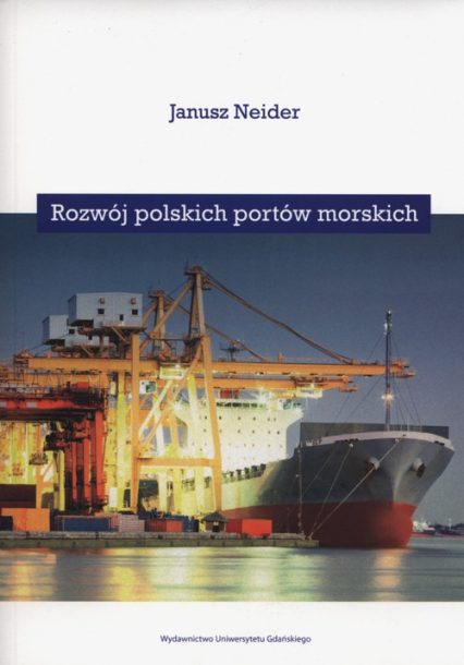 Rozwój polskich portów morskich - Janusz Neider | okładka