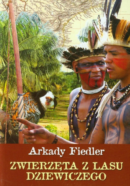 Zwierzęta z lasu dziewiczego - Arkady Fiedler | okładka
