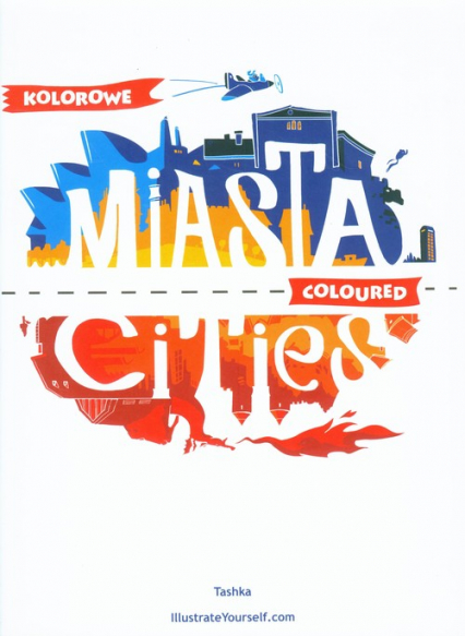 Kolorowe Miasta Coloured Cities wydanie polsko - angielskie -  | okładka