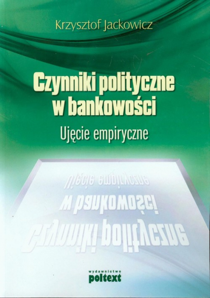 Czynniki polityczne w bankowości Ujęcie empiryczne - Krzysztof Jackowicz | okładka
