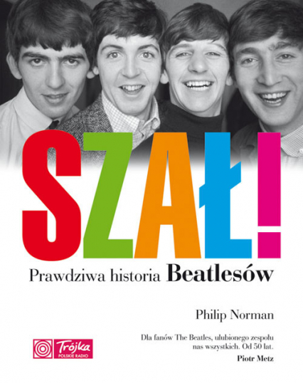 Szał! Prawdziwa historia Beatlesów - Philip Norman | okładka