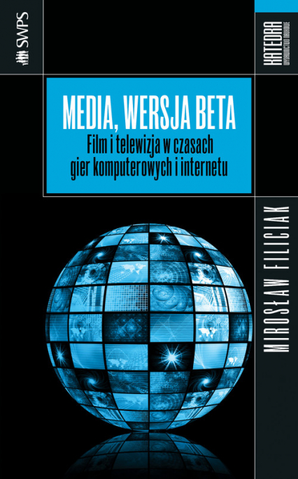Media wersja beta Film i telewizja w czasach gier komputerowych i internetu - Filiciak Mirosław | okładka