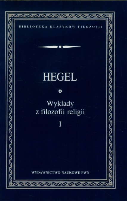 Wykłady z filozofii religii Tom 1 - Hegel Georg Wilhelm Friedrich | okładka