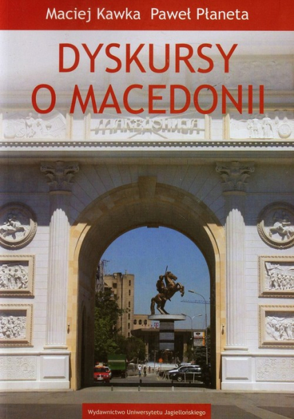 Dyskursy o Macedonii - Kawka Maciej, Płaneta Paweł | okładka