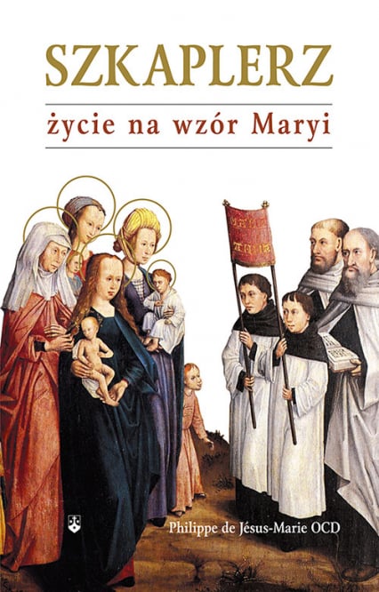 Szkaplerz życie na wzór Maryi - de Jesus-Marie Philippe | okładka