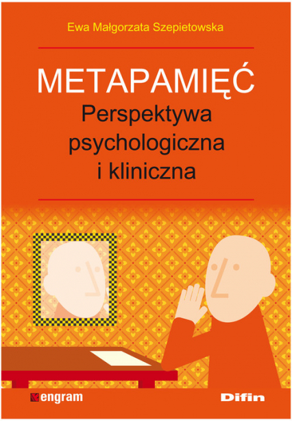 Metapamięć Perpektywa psychologiczna i kliniczna - Ewa Szepietowska | okładka