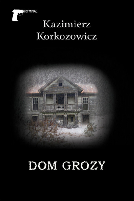 Dom grozy - Kazimierz Korkozowicz | okładka