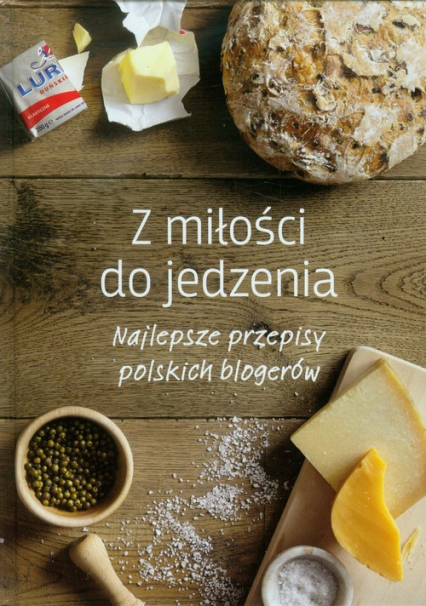 Z miłości do jedzenia Najlepsze przepisy polskich blogerów -  | okładka
