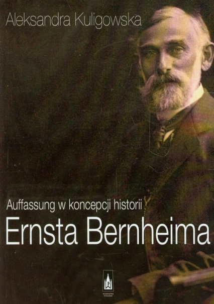 Auffassung w koncepcji historii Ernsta Bernheima - Aleksandra Kuligowska | okładka