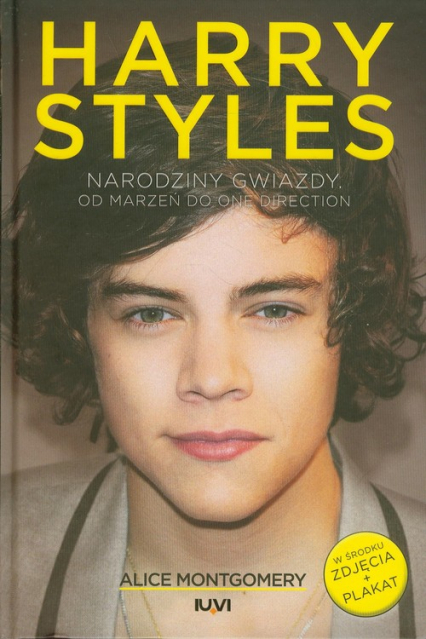 Harry Styles Narodziny gwiazdy. Od marzeń do One Direction - Alice Montgomery | okładka