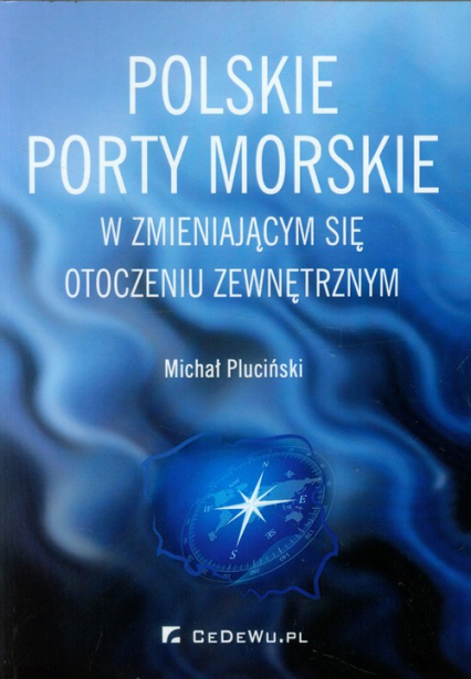 Polskie porty morskie w zmieniającym się otoczeniu zewnętrznym - Pluciński Michał | okładka