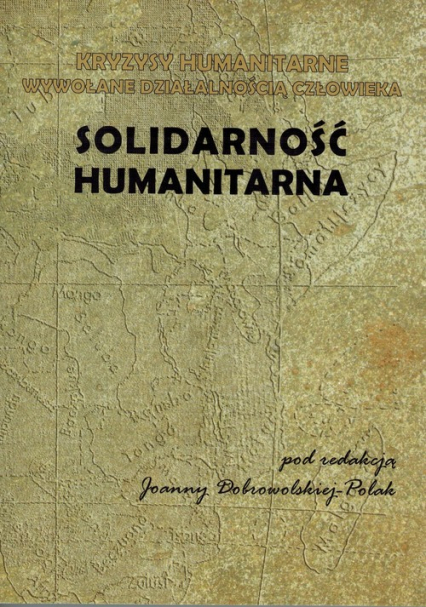 Solidarność humanitarna Kryzysy humanitarne wywołane działalnością człowieka -  | okładka