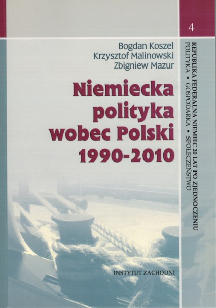 Niemiecka polityka wobec Polski 1990-2010 - Koszel Bogdan, Krzysztof Malinowski, Mazur Zbigniew | okładka
