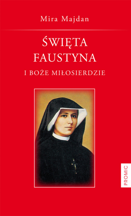 Święta Faustyna i Boże Miłosierdzie - Mira Majda | okładka