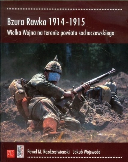 Bzura Rawka 1914-1915 Wielka Wojna na terenie powiatu sochaczewskiego - Wojewoda Jakub | okładka