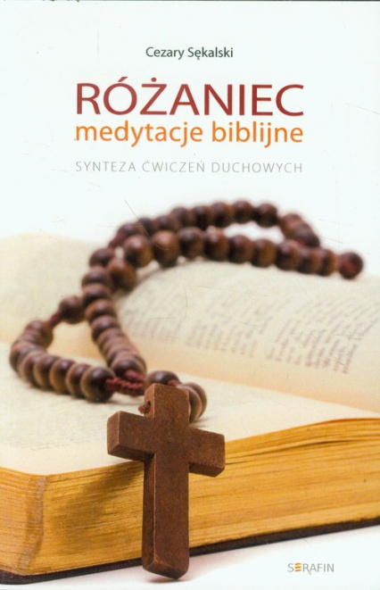 Różaniec medytacje biblijne Synteza ćwiczeń duchowych - Cezary Sękalski | okładka